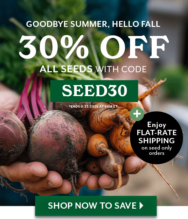 Countdown to Fall: 30% Off All Seeds with code SEED30. Offer ends 9/23/2026, 6am Easter Time