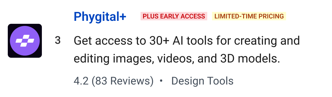 Phygital+ (Plus Early Access, Limited-time pricing): Get access to 30+ AI tools for creating and editing images, videos, and 3D models.