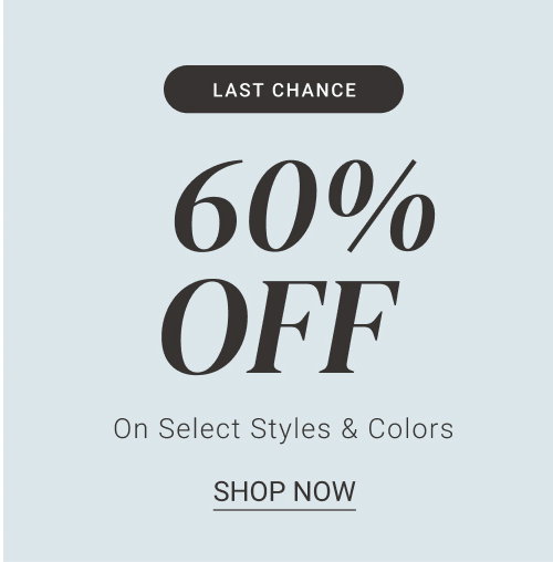 60% Off On Select Styles & Colors