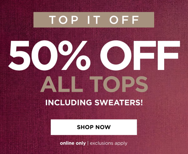 50% off All Tops. Shop now
