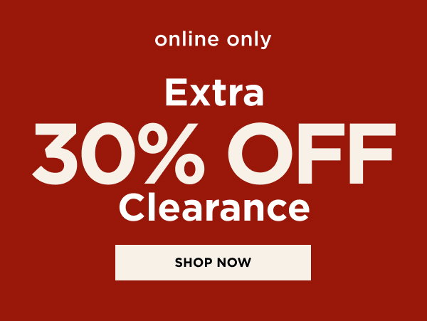 Extra 30% Off Clearance. Shop now