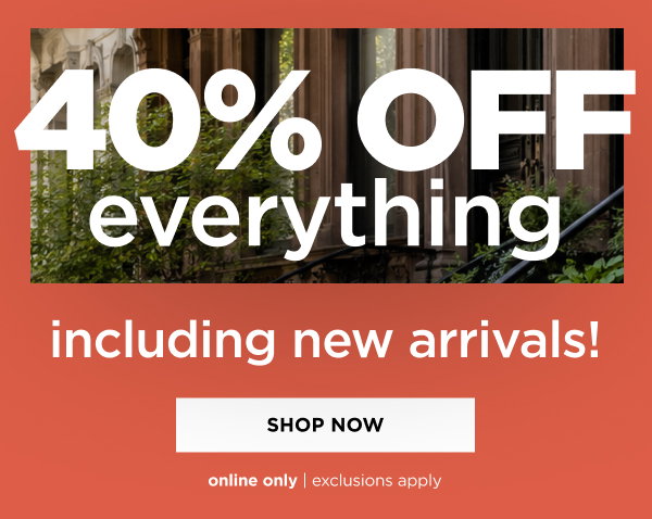 40% Off New Arrivals. Shop now