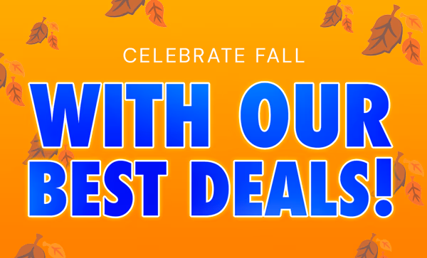 Celebrate Fall With Our Best Deals!