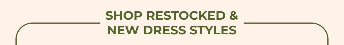 Shop Restocked & New Dress Styles