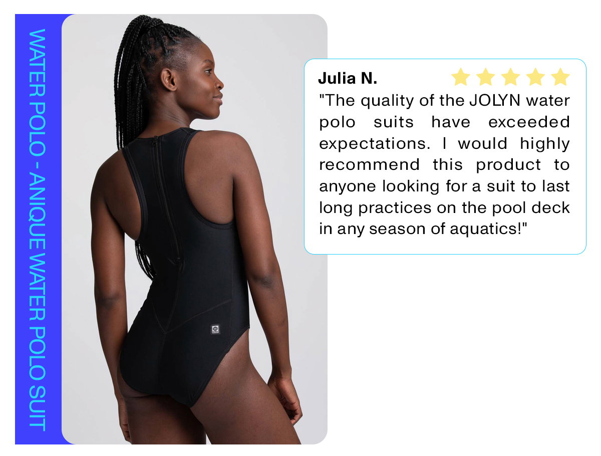 Waterpolo - Anique Water Polo Suit: "The quality of the JOLYN water polo suits have exceeded expectations. I would highly recommend this product to anyone looking for a suit to last long practices on the pool deck in any season for aquatics!"