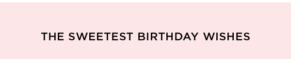 THE SWEETEST BIRTHDAY WISHES