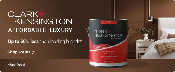 Clark+Kensington Affordaable+Luxury
Up to 50% less than leading brands*
Shop Paint

*See Details