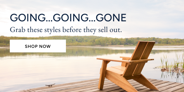 Going... Going... Gone. Grab these styles before they sell out. Shop with 15% off. *Exclusions Apply.