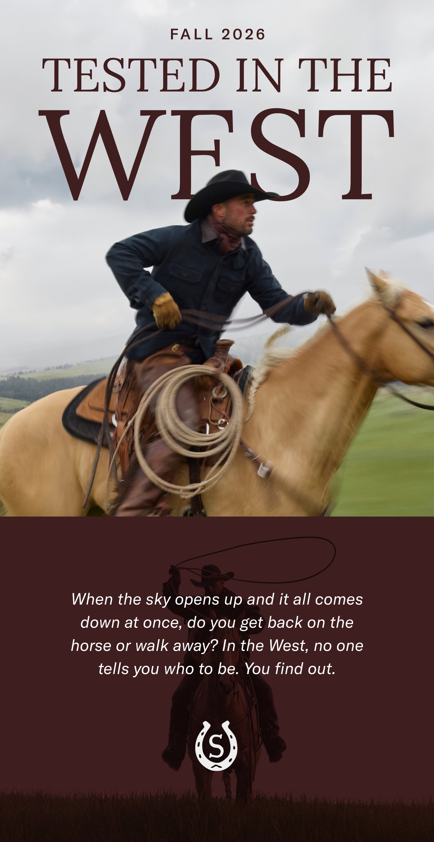 FALL 2026 | TESTED BY THE WEST | When the sky opens and it all comes down at once, do you get back on the horse or walk away? In the West, no one tell you who to be. You find out.