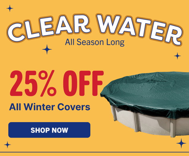 Clear Water All Season Long - 25% Off All Winter Covers (Shop Now)