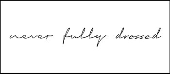 Never Fully Dressed