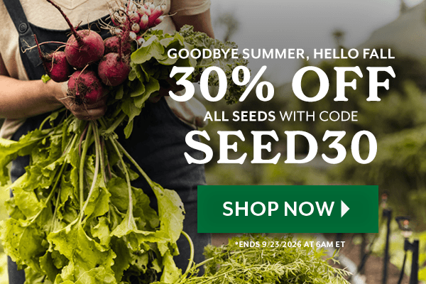 Countdown to Fall. 30% Off All Seeds with code SEED30. Ends 9/23/2026 at 6am easter time.