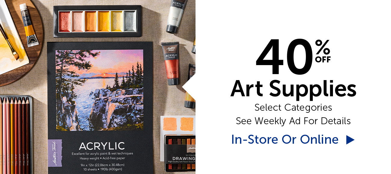 40% Off Art Supplies - Selection Will Vary By Store