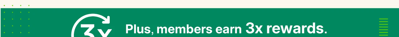 plus, members earn 3x rewards