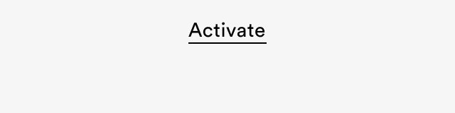 Activate