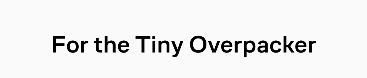 For the Tiny Overpacker
