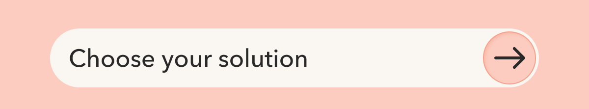 Choose your solution