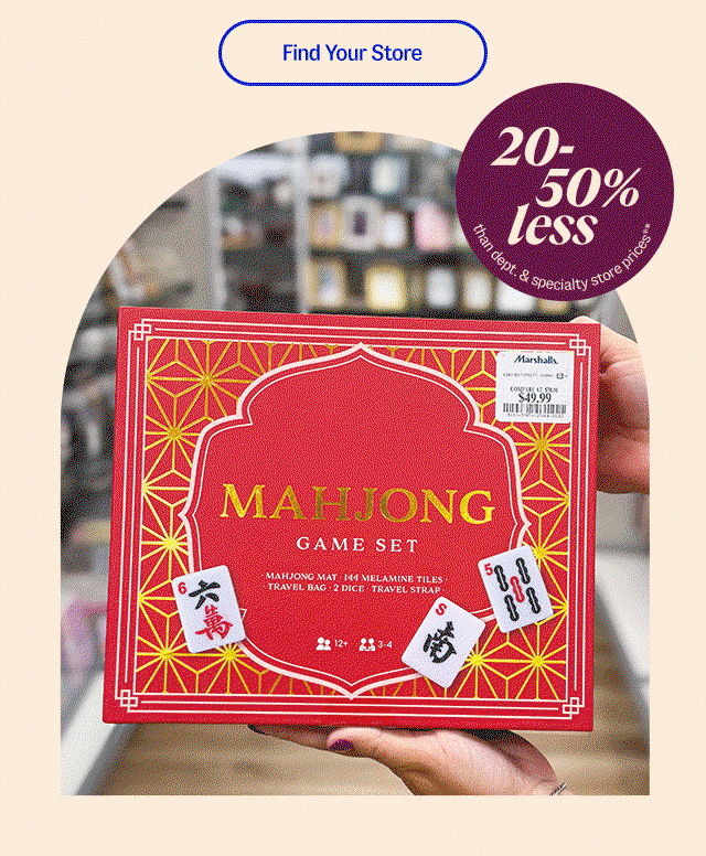 Find your store. 20-50% less than department and specialty store prices**