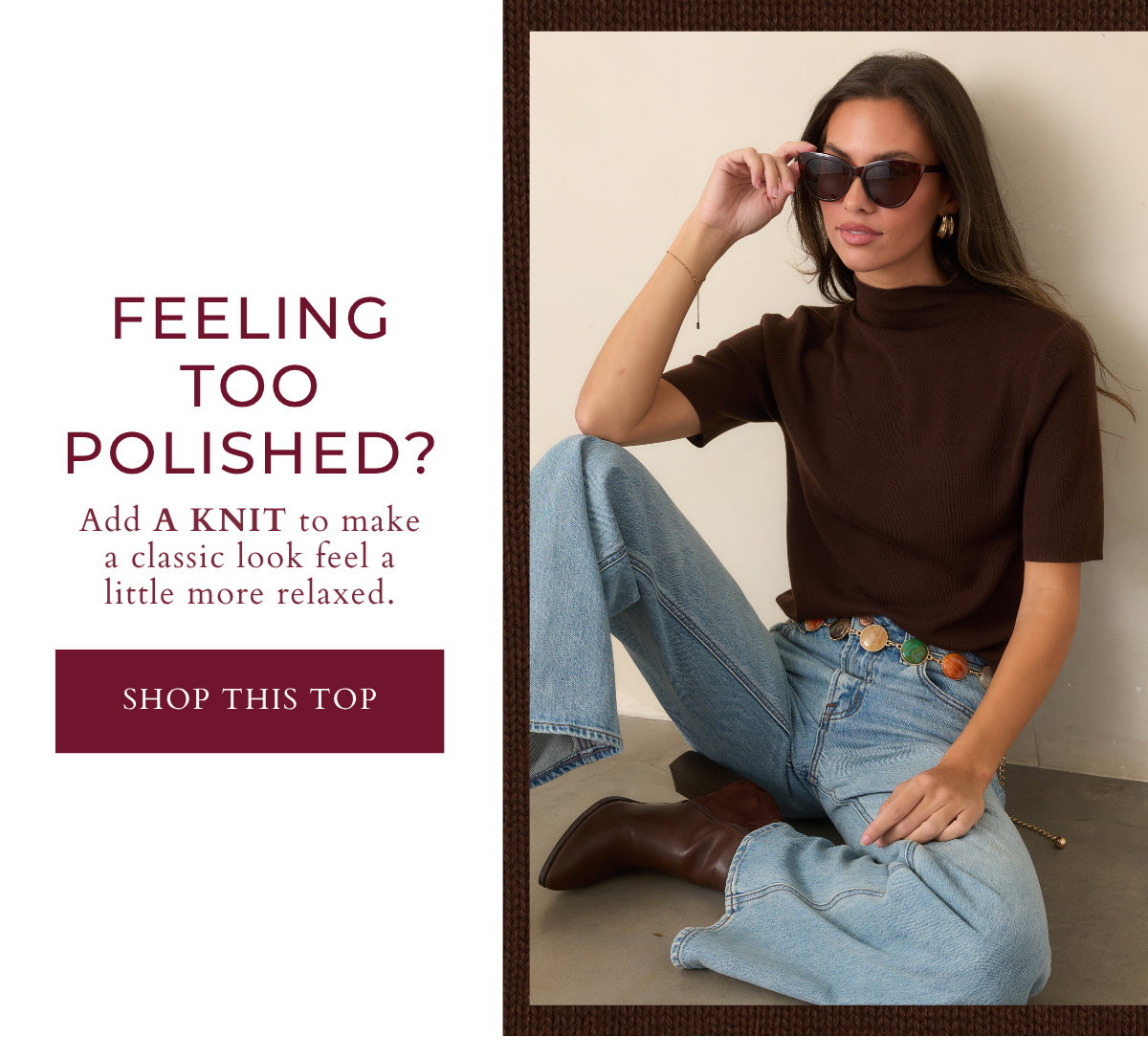'Feeling polished? Add a knit. Shop this top.' Model wearing a brown knit top.