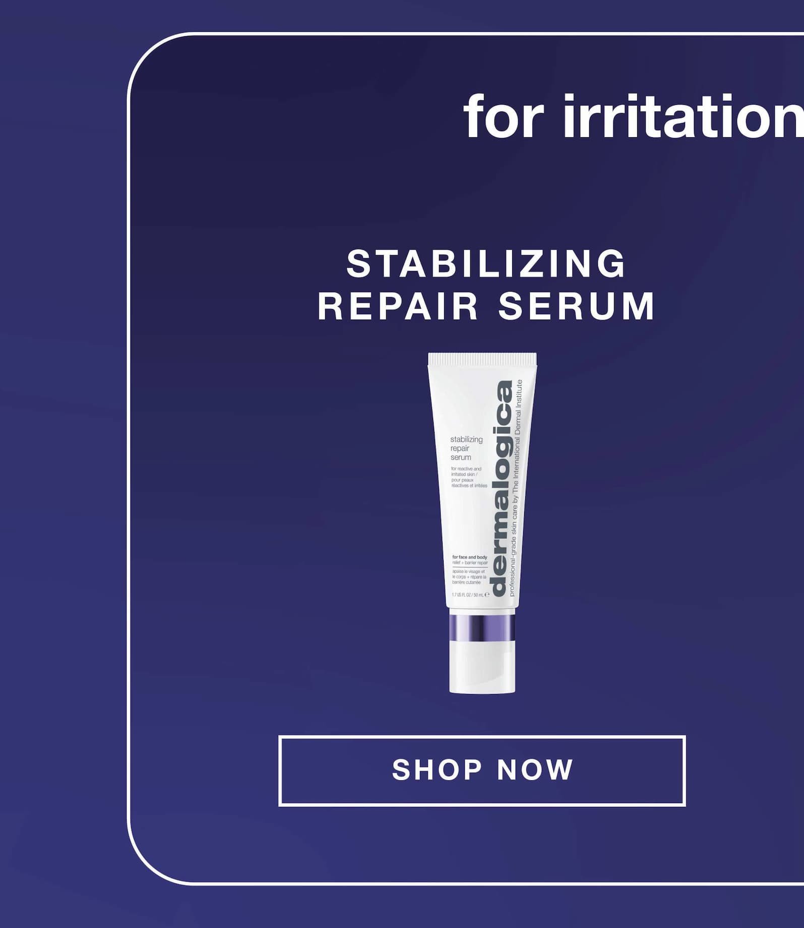 for irritation + sensitivity | stabilizing repair serum SHOP NOW