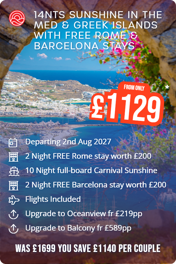 14nts Sunshine in the Med & Greek Islands with Free Rome & Barcelona Stays – Smart Holiday promotional image. From £1,129 Includes: Departing 2nd Aug 2027, 2 Night FREE Rome stay worth £200, 10 Night full-board Carnival Sunshine, 2 Night FREE Barcelona stay worth £200, Flights Included, Upgrade to Oceanview fr £219pp, Upgrade to Balcony fr £589pp. WAS £1699 YOU SAVE £1140 PER COUPLE