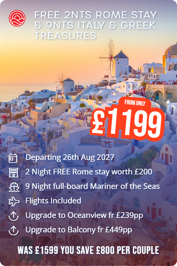 Free 2nts Rome Stay & 9nts Italy & Greek Treasures – Smart Holiday promotional image. From £1,199 Includes: Departing 26th Aug 2027, 2 Night FREE Rome stay worth £200, 9 Night full-board Mariner of the Seas, Flights Included, Upgrade to Oceanview fr £239pp, Upgrade to Balcony fr £449pp. WAS £1599 YOU SAVE £800 PER COUPLE