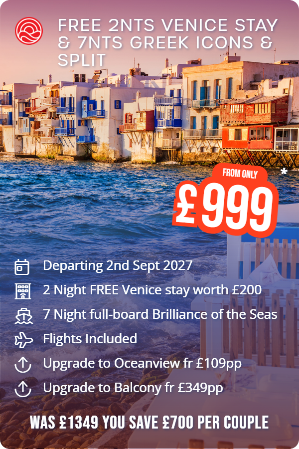 Free 2nts Venice Stay & 7nts Greek Icons & Split – Smart Holiday promotional image. From £999 Includes: Departing 2nd Sept 2027, 2 Night FREE Venice stay worth £200, 7 Night full-board Brilliance of the Seas, Flights Included, Upgrade to Oceanview fr £109pp, Upgrade to Balcony fr £349pp. WAS £1349 YOU SAVE £700 PER COUPLE