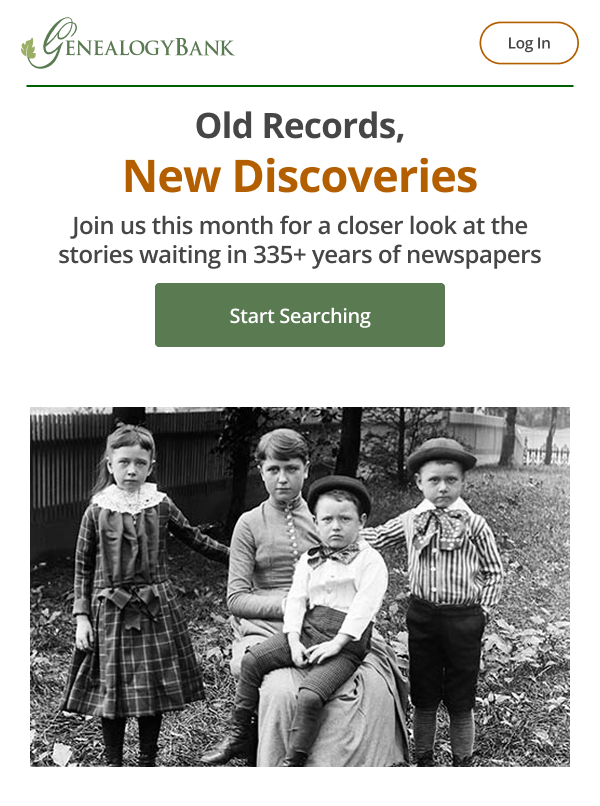 Old Records, New Discoveries Join us this month for a closer look at the stories waiting in 335+ years of newspapers Start Searching 