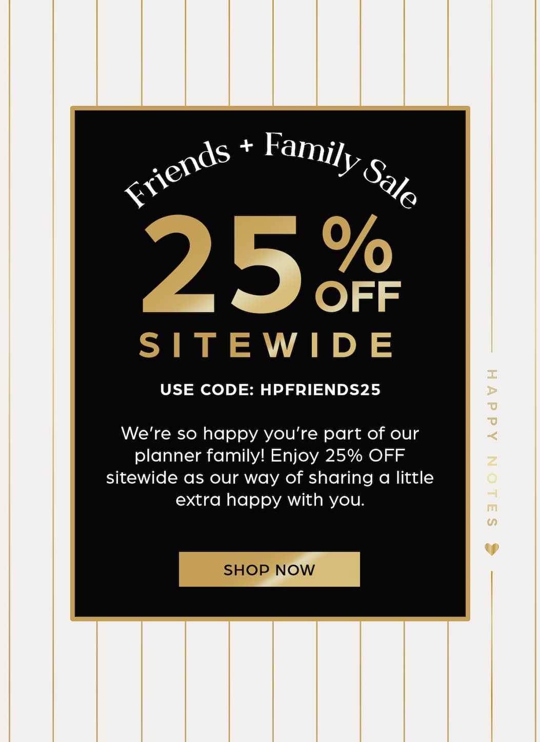 Friends + Family Sale - 25% off Sitewide