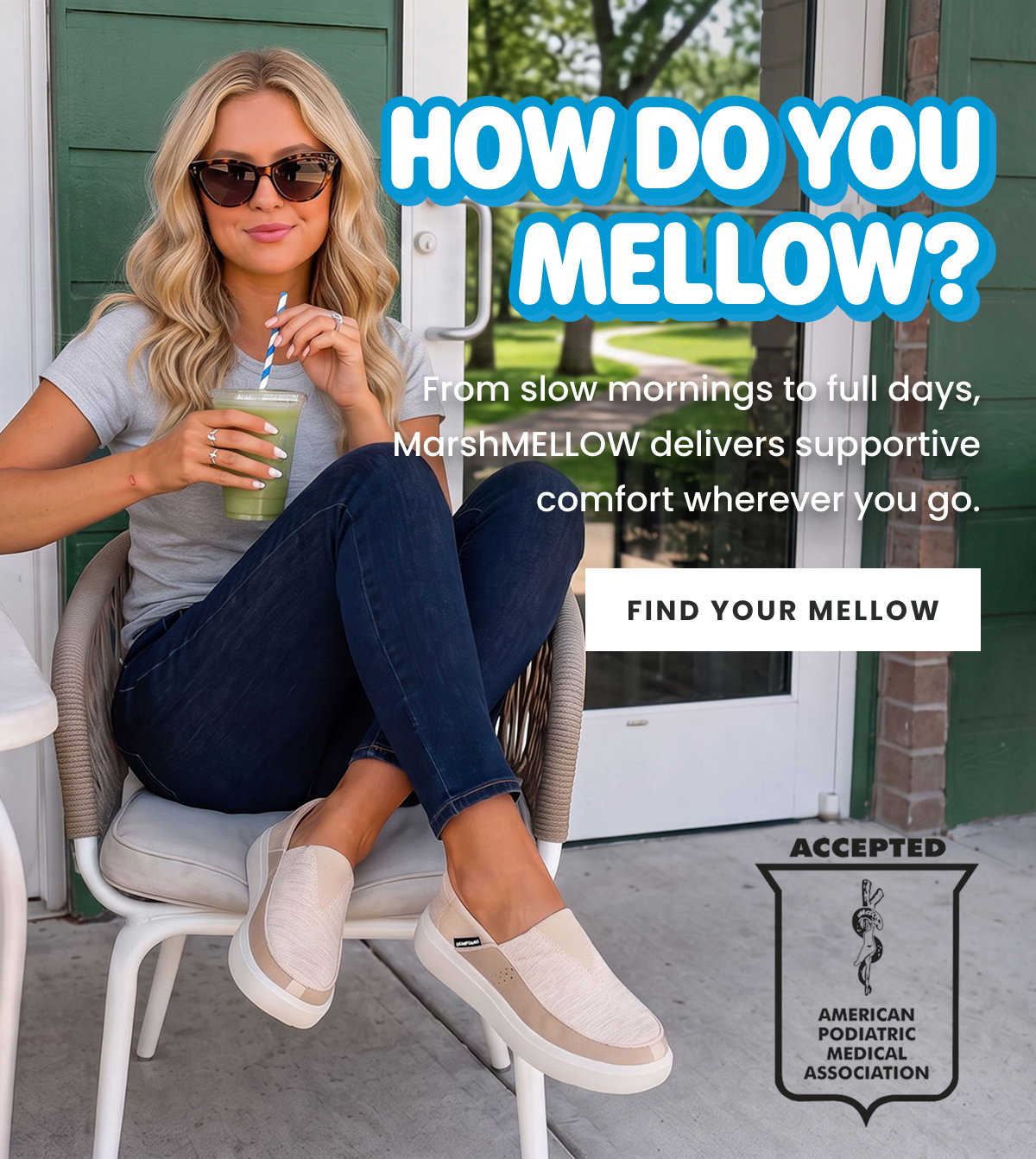HOW DO YOU MELLOW? From slow mornings to full days. FIND YOUR MELLOW