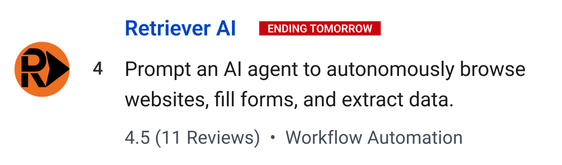 Retriever AI (Ending tomorrow): Prompt an AI agent to autonomously browse websites, fill forms, and extract data.