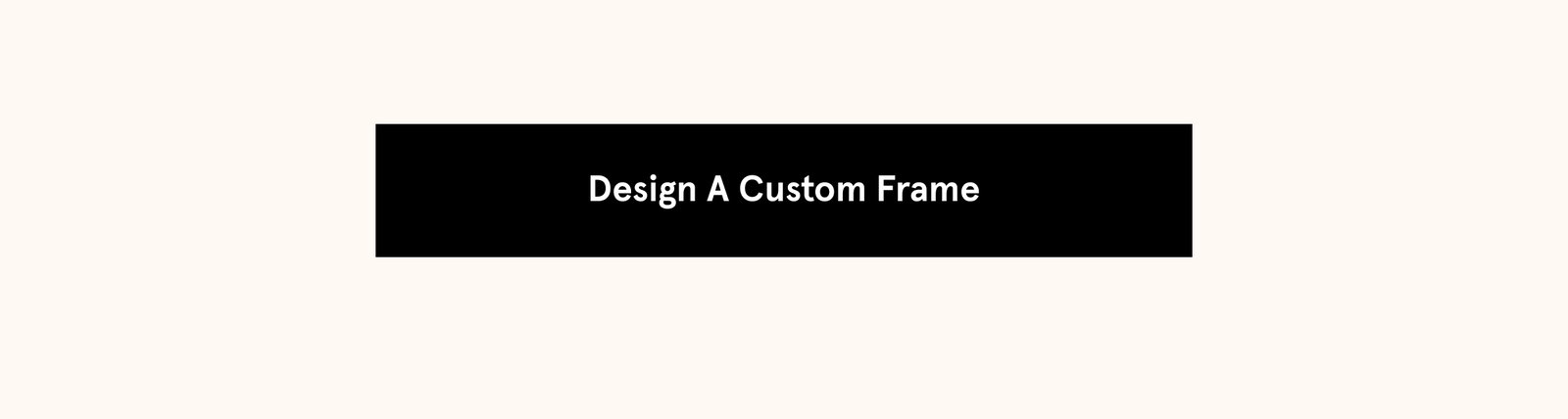 Design A Custom Frame