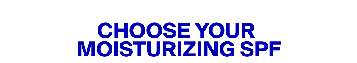 Choose Your Moisturizing SPF