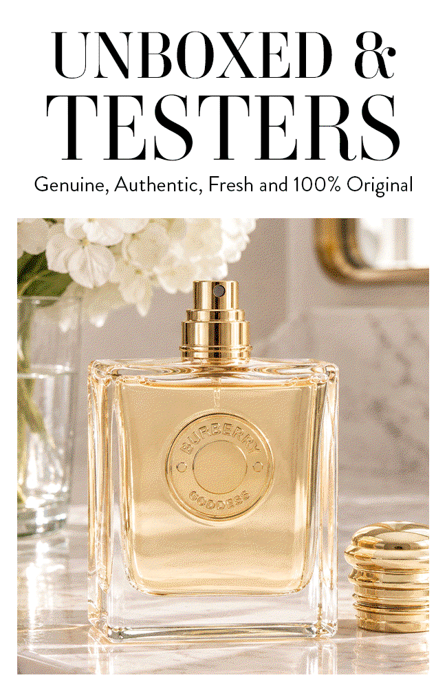 Unboxed & Testers. Genuine, Authentic, Fresh and 100% Original