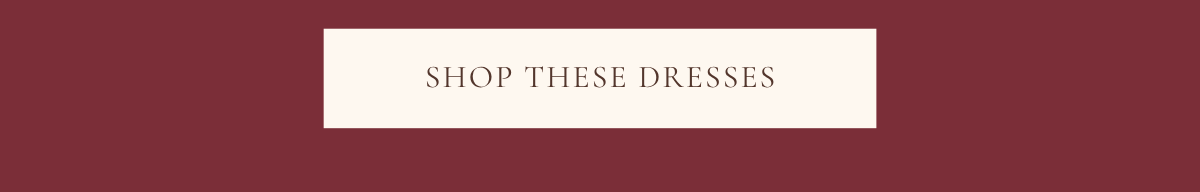 'Shop these Dresses.'