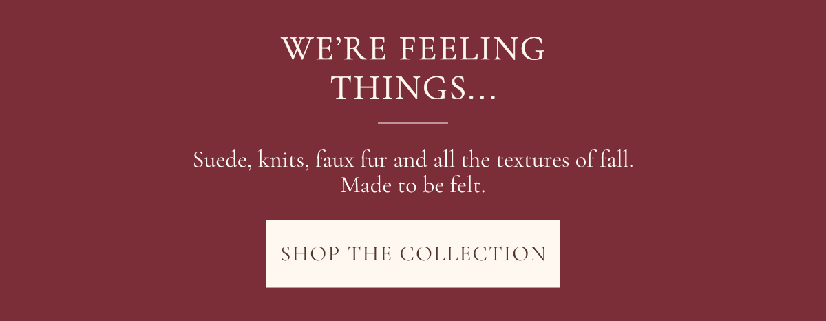 'We're feeling things. All the textures of fall. See What's New.'