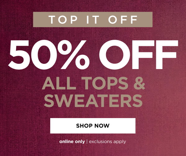50% off All Tops. Shop now