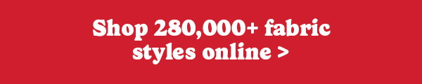 shop 280,000+ fabric styles online >