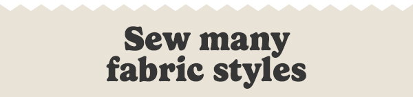 Sew many fabric styles.