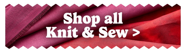 shop all knit & sew >