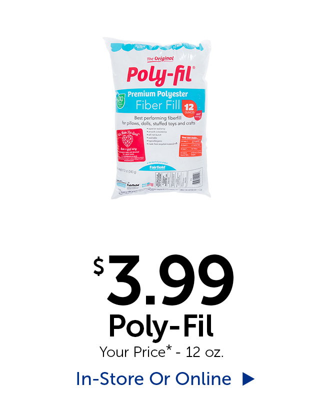 $3.99 Poly-Fil - Your Price* - 12 oz.