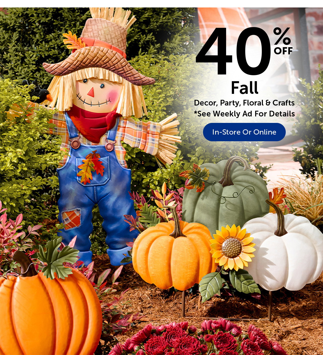 40% Off Fall - Decor, Party, Floral & Crafts