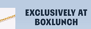 Exclusively at BoxLunch