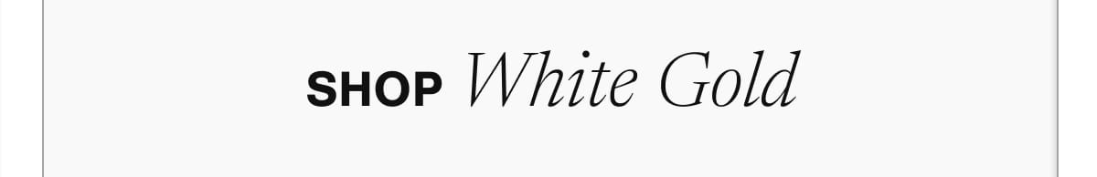 Shop White Gold