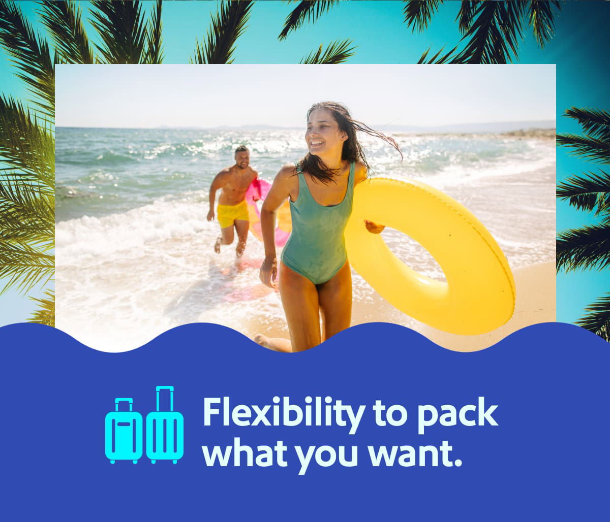 Flexibility to pack what you want. Two bags fly free(2). Every Passenger. Every getaway. That’s $200 savings round trip, per person. (2)Getaways by Southwest Customers receive 1st & 2nd checked bags free. Weight & size limits apply. Add’l terms may apply. [Book now]