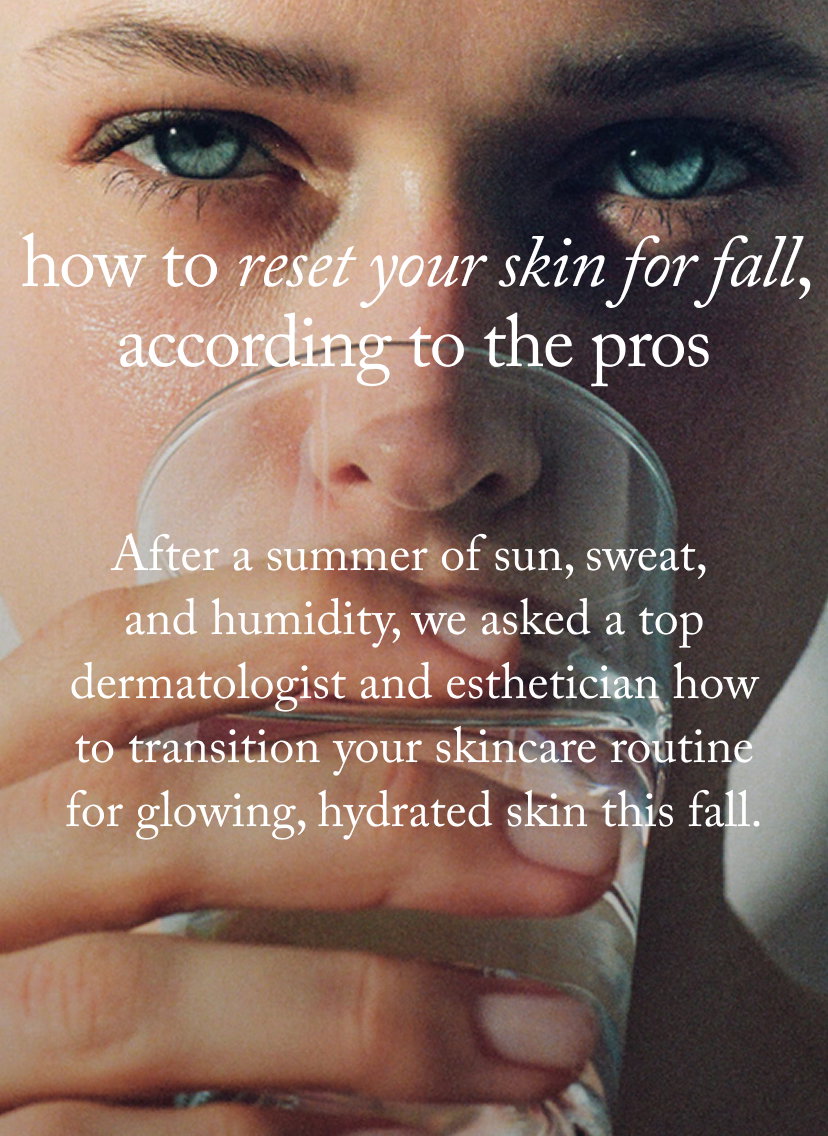 how to reset your skin for fall, according to the pros