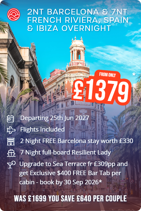 2nt Barcelona & 7nt French Riviera, Spain & Ibiza Overnight – Smart Holiday promotional image. From £1,379 Includes: Departing 25th Jun 2027, Flights Included, 2 Night FREE Barcelona stay worth £330, 7 Night full-board Resilient Lady, Upgrade to Sea Terrace fr £309pp and get Exclusive $400 FREE Bar Tab per cabin - book by 30 Sep 2026*. WAS £1699 YOU SAVE £640 PER COUPLE