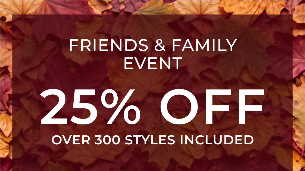 Friends & Family Event | 25% Off 300+ Styles