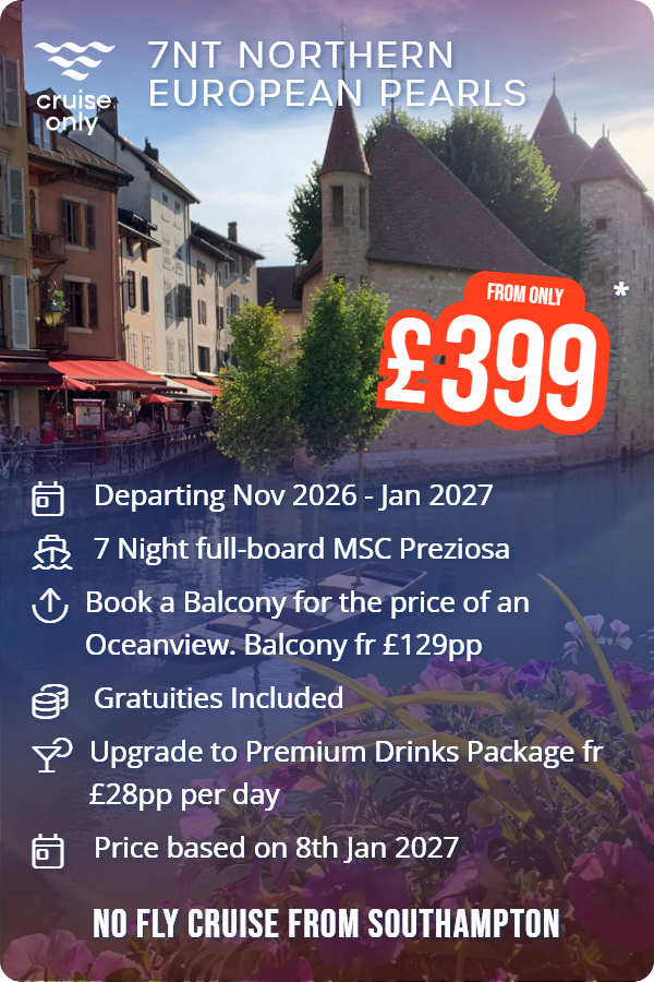 7nt Northern European Pearls – Cruise Only promotional image. From £399 Includes: Departing Nov 2026 - Jan 2027, 7 Night full-board MSC Preziosa, Book a Balcony for the price of an Oceanview. Balcony fr £129pp, Gratuities Included, Upgrade to Premium Drinks Package fr £28pp per day, Price based on 8th Jan 2027. NO FLY CRUISE FROM SOUTHAMPTON