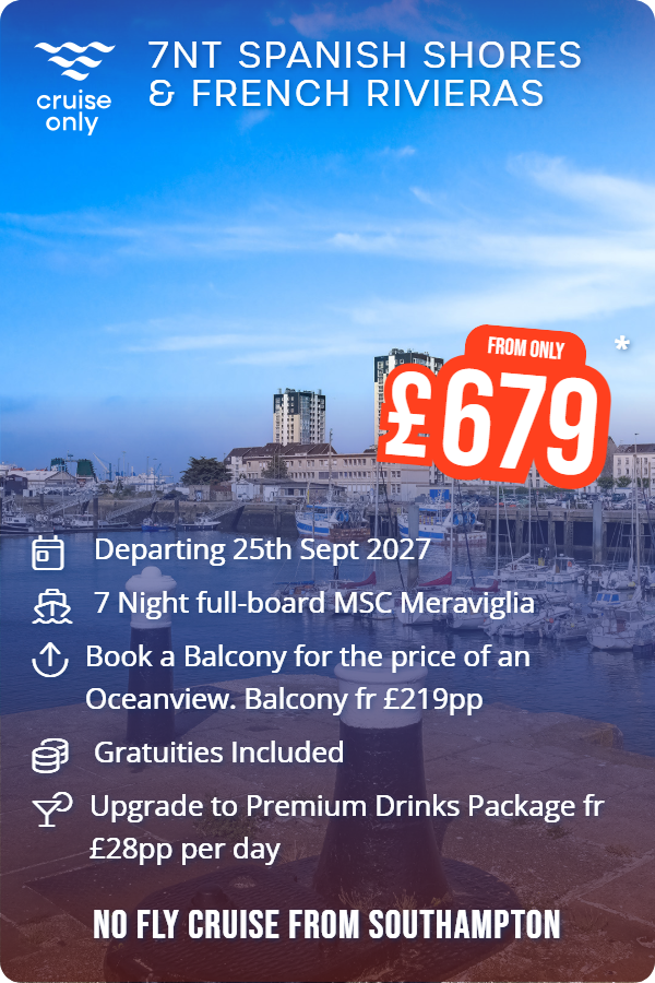 7nt Spanish Shores & French Rivieras – Cruise Only promotional image. From £679 Includes: Departing 25th Sept 2027, 7 Night full-board MSC Meraviglia, Book a Balcony for the price of an Oceanview. Balcony fr £219pp, Gratuities Included, Upgrade to Premium Drinks Package fr £28pp per day. NO FLY CRUISE FROM SOUTHAMPTON